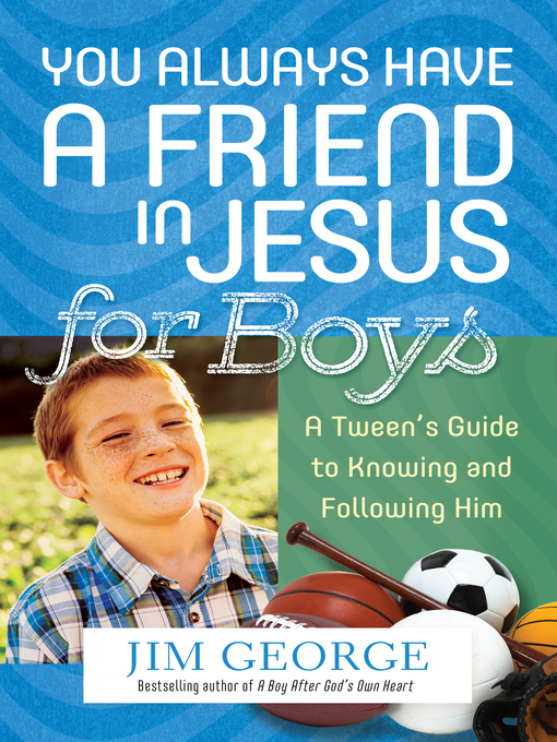 Title details for You Always Have a Friend in Jesus for Boys by Jim George - Available